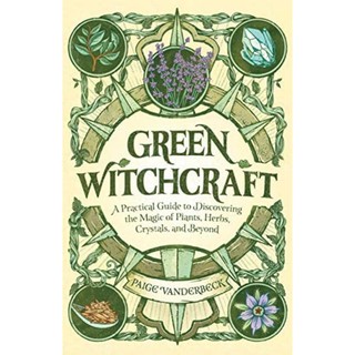 [หนังสือนำเข้า]​ Green Witchcraft: A Practical Guide to Discovering the Magic of Plants Paige Vanderbeck english book