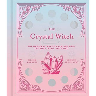 [หนังสือนำเข้า]​ The Crystal Witch: The Magickal Way to Calm and Heal - Leanna Greenaway ภาษาอังกฤษ english book
