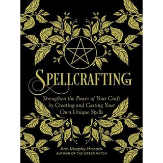 [หนังสือนำเข้า]​ Spellcrafting: Strengthen the Power of Your Craft by Creating - Arin Murphy-Hiscock english book