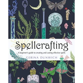 [หนังสือนำเข้า]​ Spellcrafting: A Beginner's Guide to Creating and Casting Effective Spells Gerina Dunwich english book
